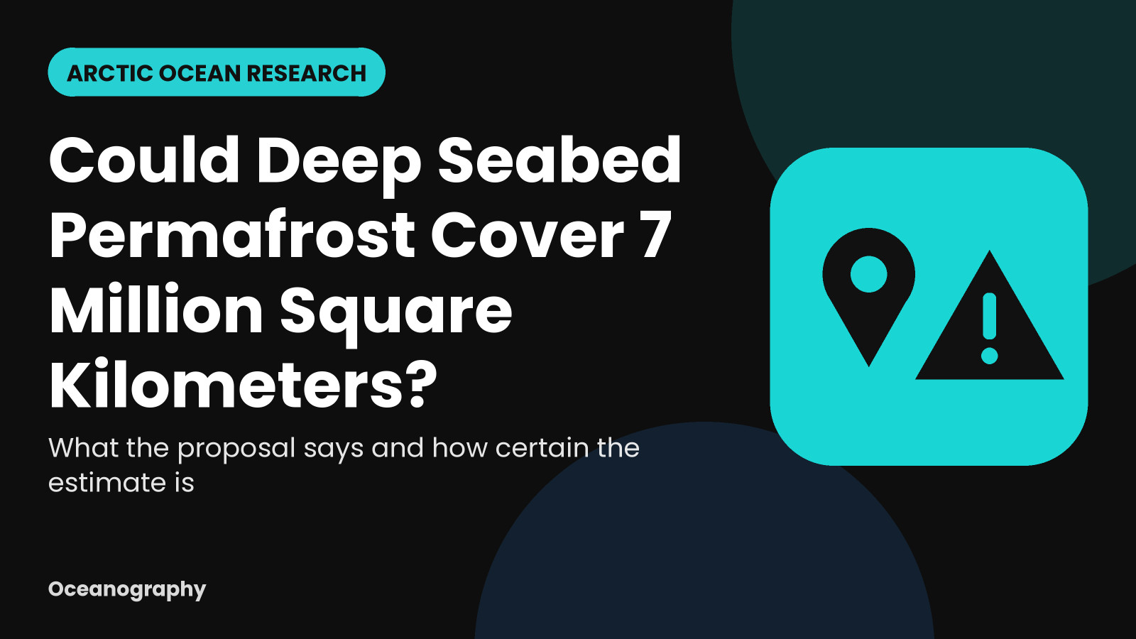 Deep Seabed Permafrost in the Arctic Ocean: Could It Cover 7 Million Square Kilometers?
